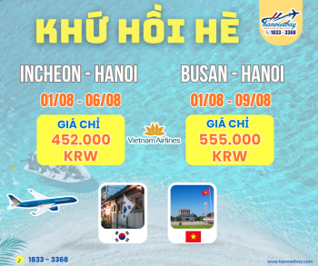 Deal vé cháy hơn cái nắng nóng Hàn Quốc