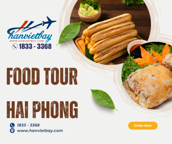 Food tour hải Phòng cùng Hàn Viêt Bay
